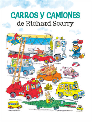 cover image of Carros y camiones de Richard Scarry (Richard Scarry's Cars and Trucks and Things that Go Spanish Edition)